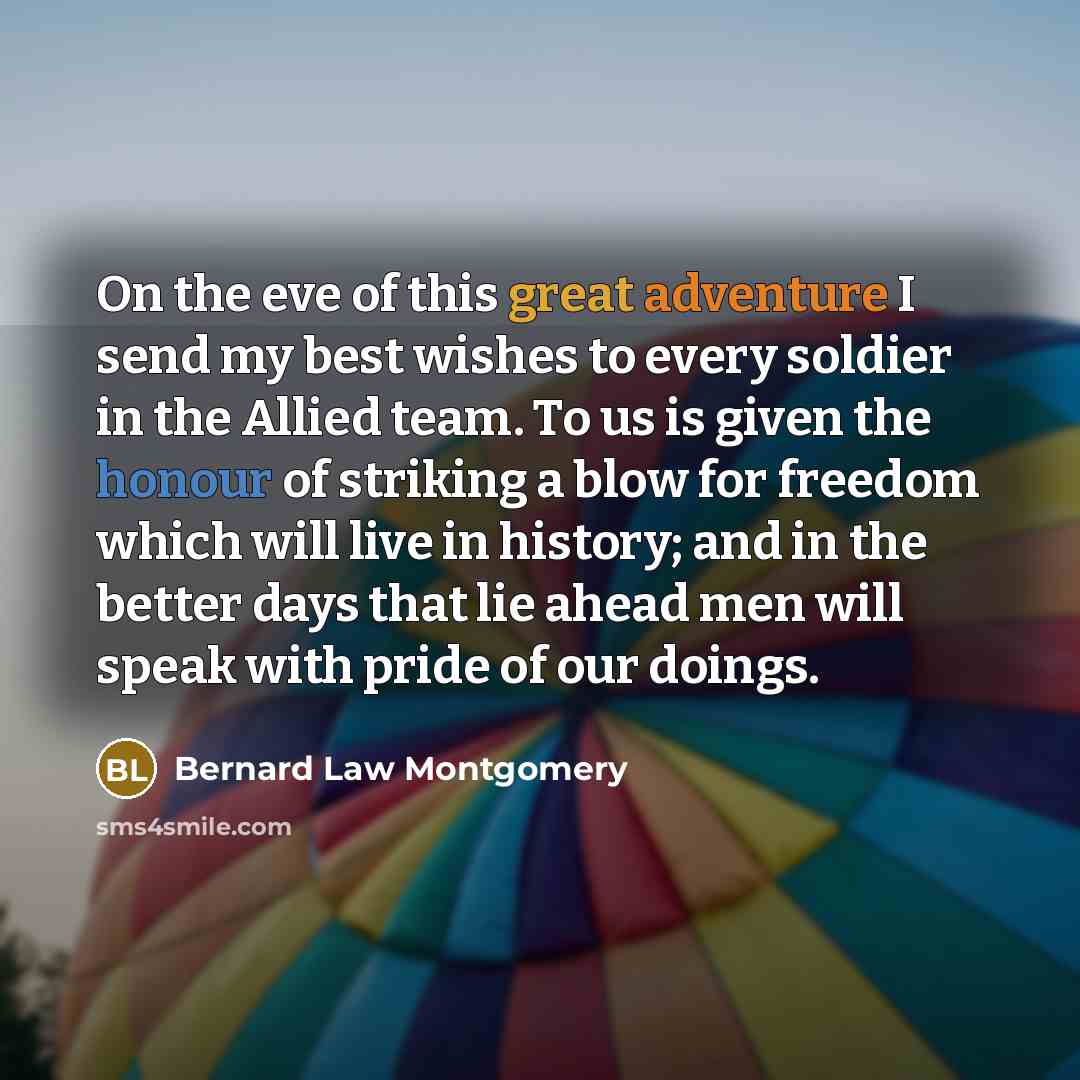 “On the eve of this great adventure I send my…” quote by Bernard Law Montgomery
