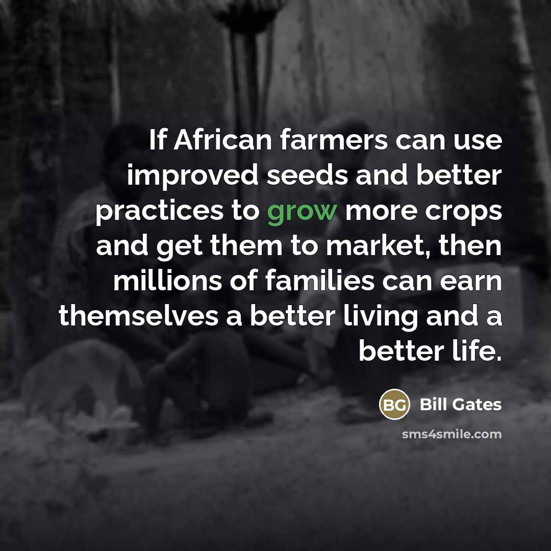 “If African farmers can use improved seeds and better practices…” quote by Bill Gates