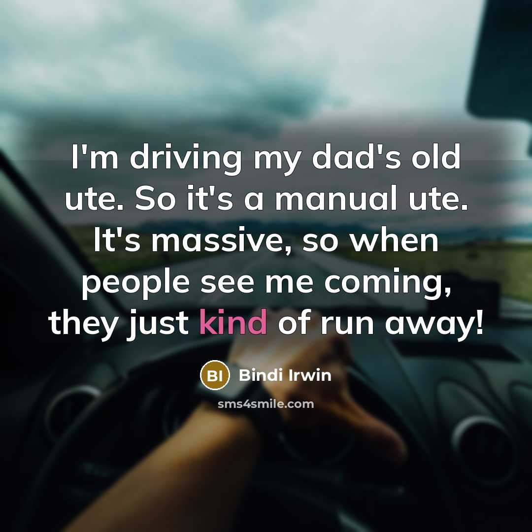 “I'm driving my dad's old ute. So it's a manual…” quote by Bindi Irwin