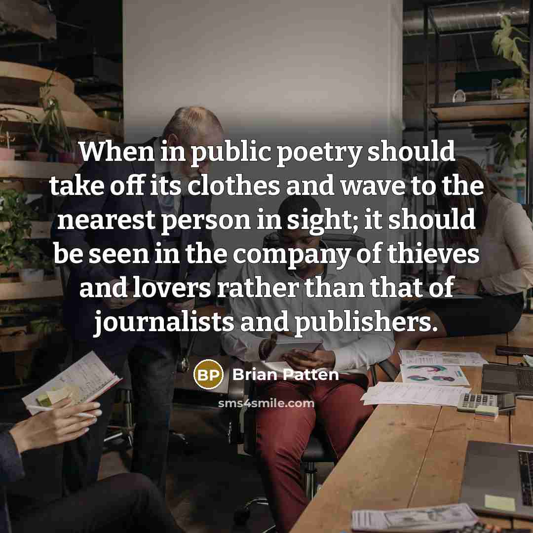“When in public poetry should take off its clothes and…” quote by Brian Patten