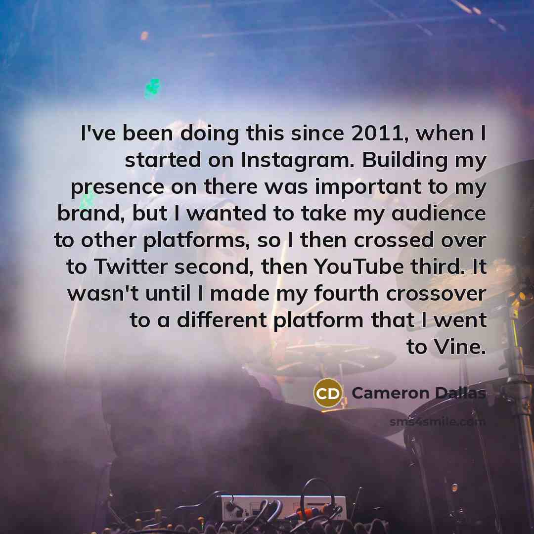 “I've been doing this since 2011, when I started on…” quote by Cameron Dallas