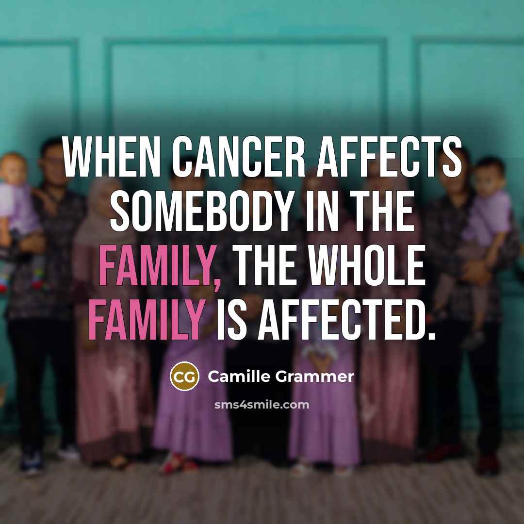 “When cancer affects somebody in the family, the whole family…” quote by Camille Grammer