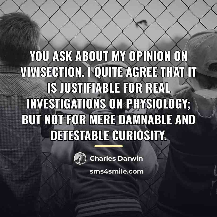 “You ask about my opinion on vivisection. I quite agree…” quote by Charles Darwin