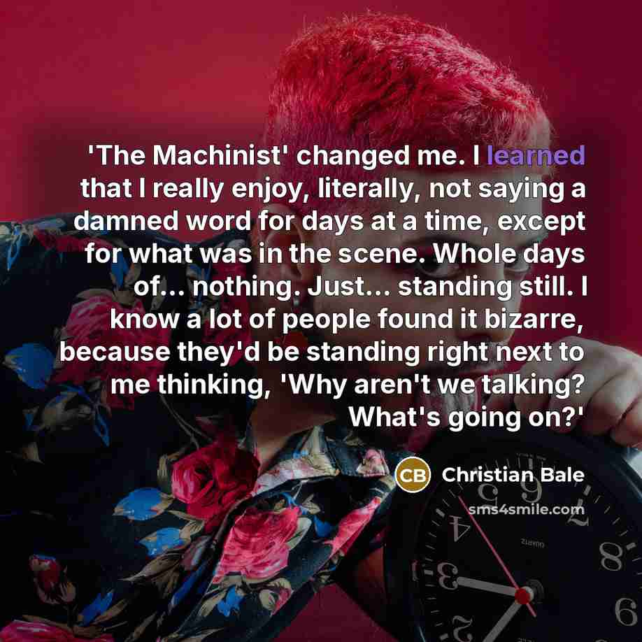 “'The Machinist' changed me. I learned that I really enjoy,…” quote by Christian Bale