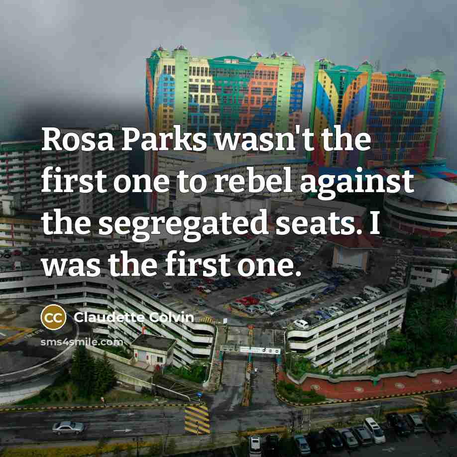 “Rosa Parks wasn't the first one to rebel against the…” quote by Claudette Colvin