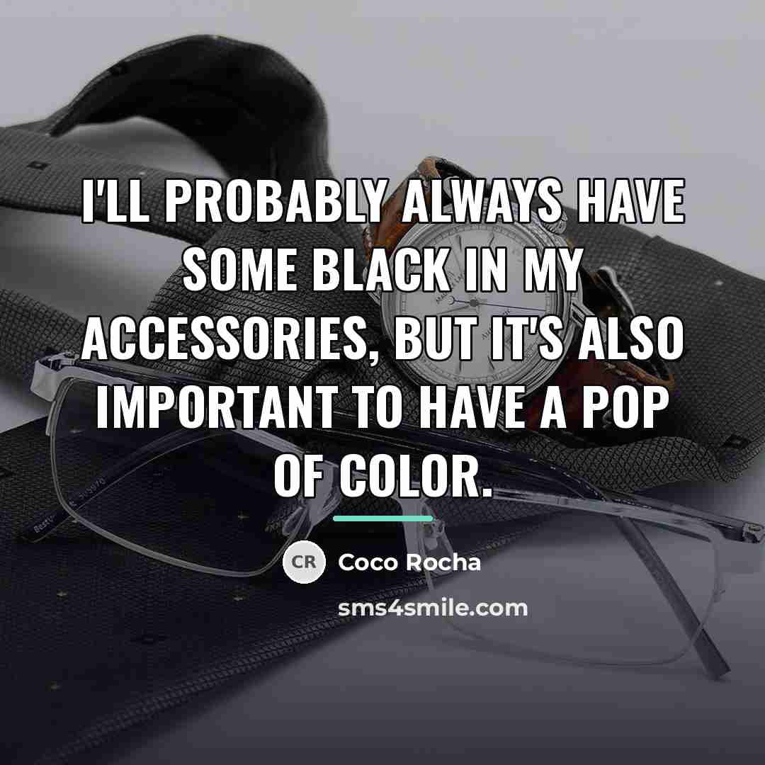 “I'll probably always have some black in my accessories, but…” quote by Coco Rocha