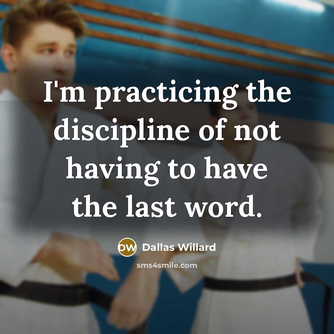 “I'm practicing the discipline of not having to have the…” quote by Dallas Willard