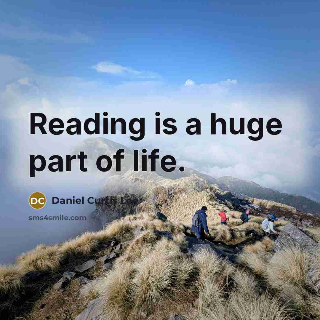 “Reading is a huge part of life.…” quote by Daniel Curtis Lee