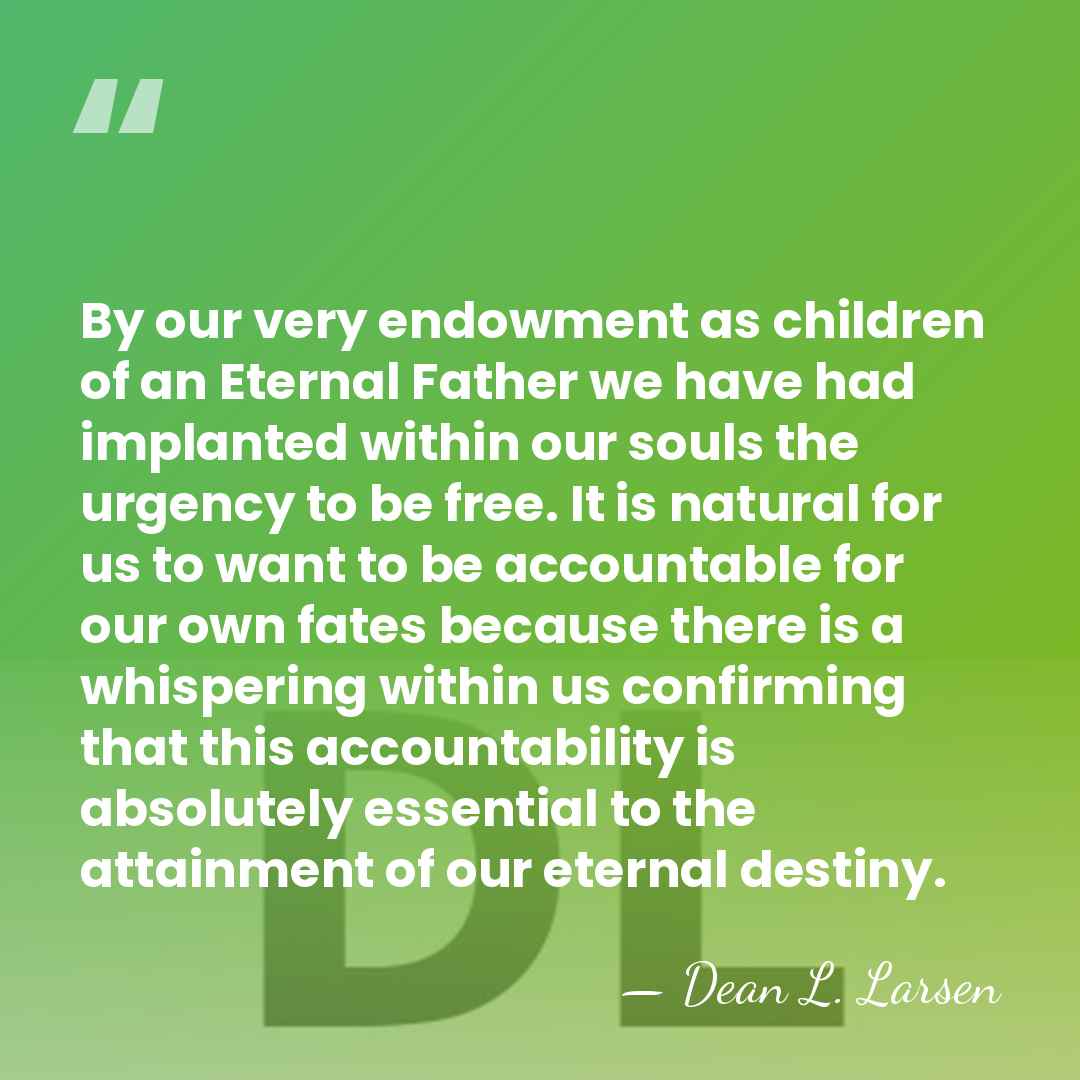 By our very endowment as children of an Eternal Father we have&hellip; - Dean L. Larsen