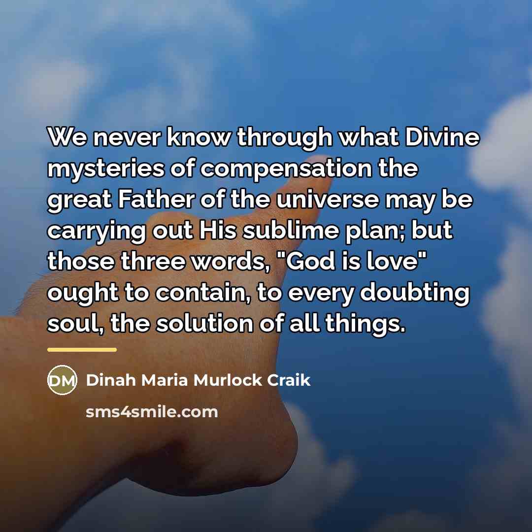 “We never know through what Divine mysteries of compensation the…” quote by Dinah Maria Murlock Craik