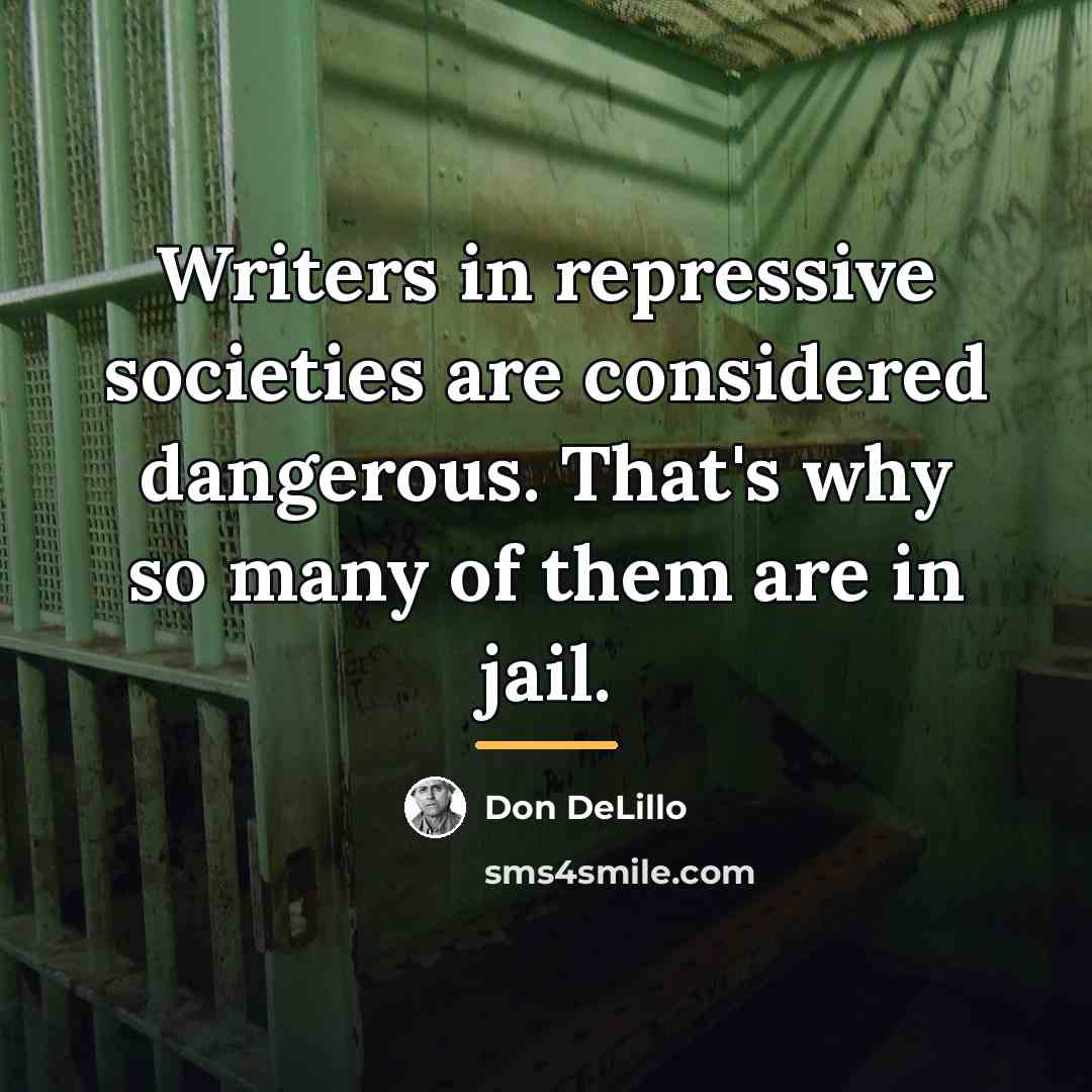 “Writers in repressive societies are considered dangerous. That's why so…” quote by Don DeLillo