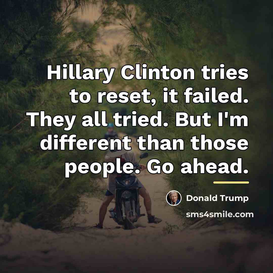 “Hillary Clinton tries to reset, it failed. They all tried.…” quote by Donald Trump