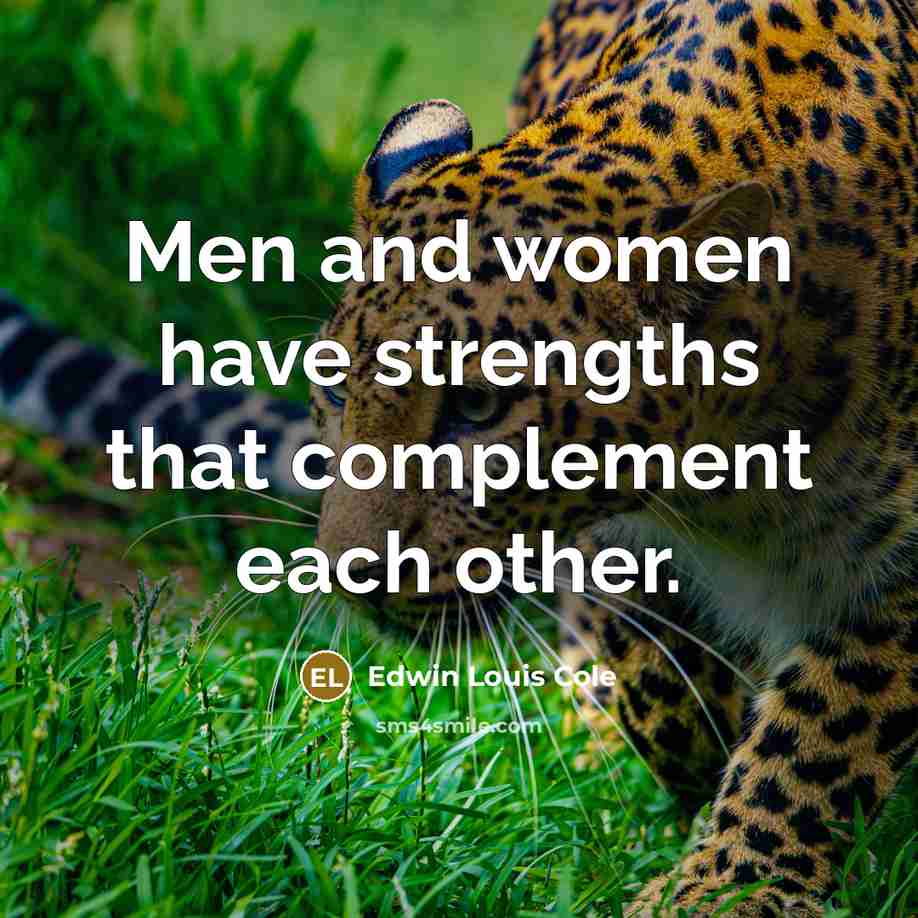 “Men and women have strengths that complement each other.…” quote by Edwin Louis Cole