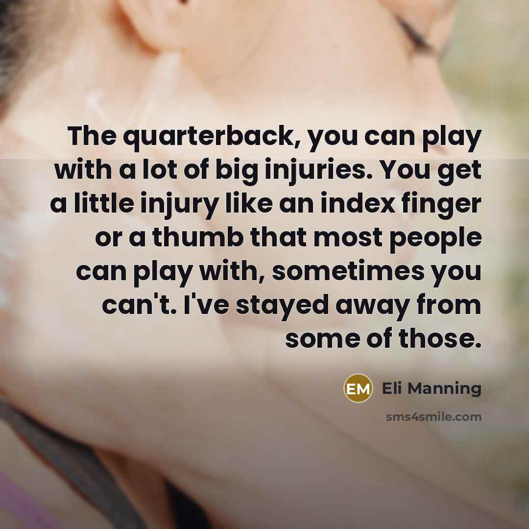 “The quarterback, you can play with a lot of big…” quote by Eli Manning