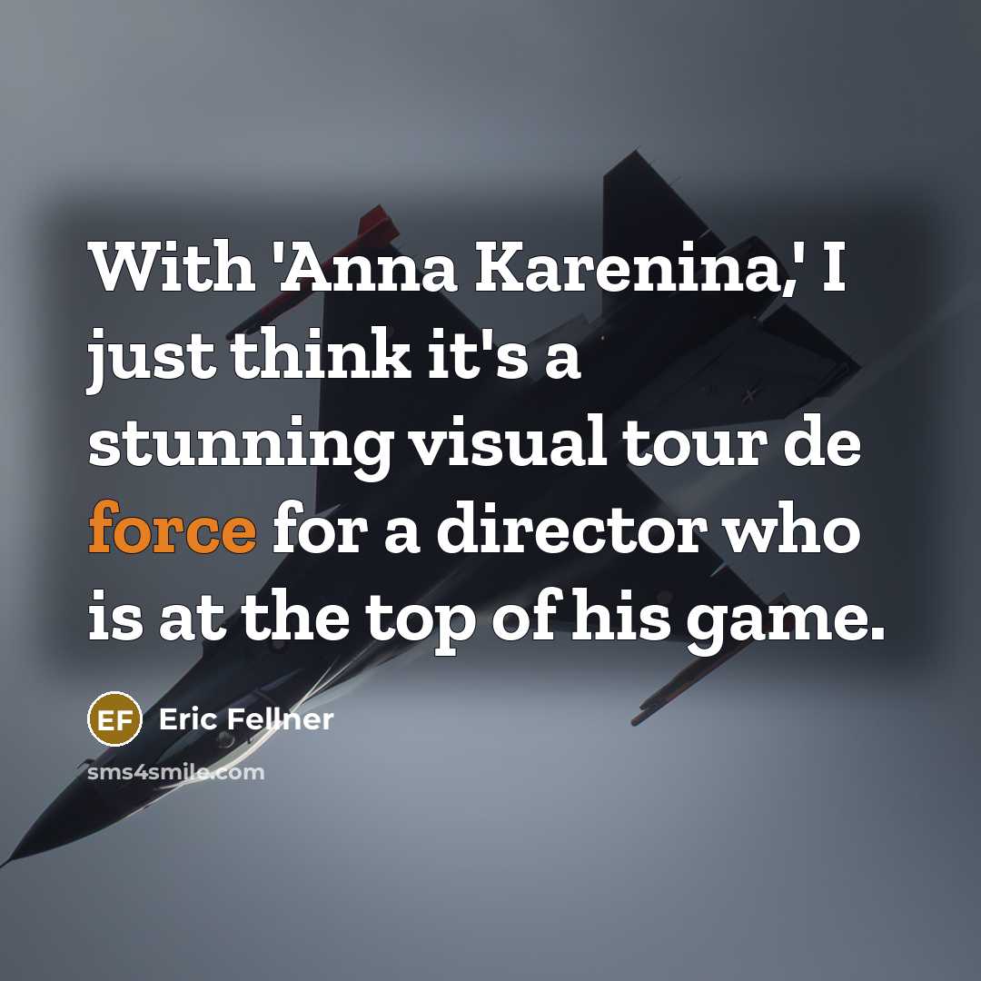 “With 'Anna Karenina,' I just think it's a stunning visual…” quote by Eric Fellner