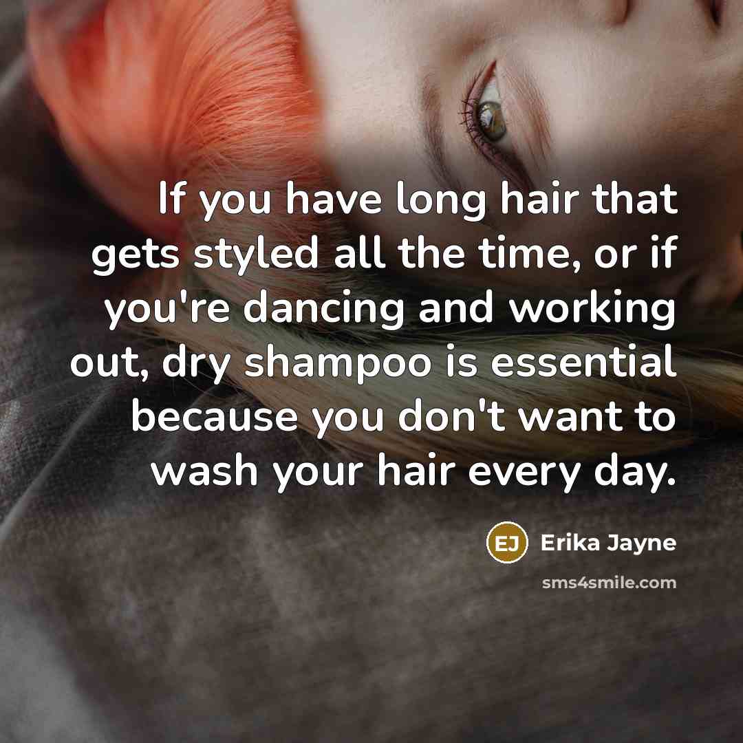 “If you have long hair that gets styled all the…” quote by Erika Jayne