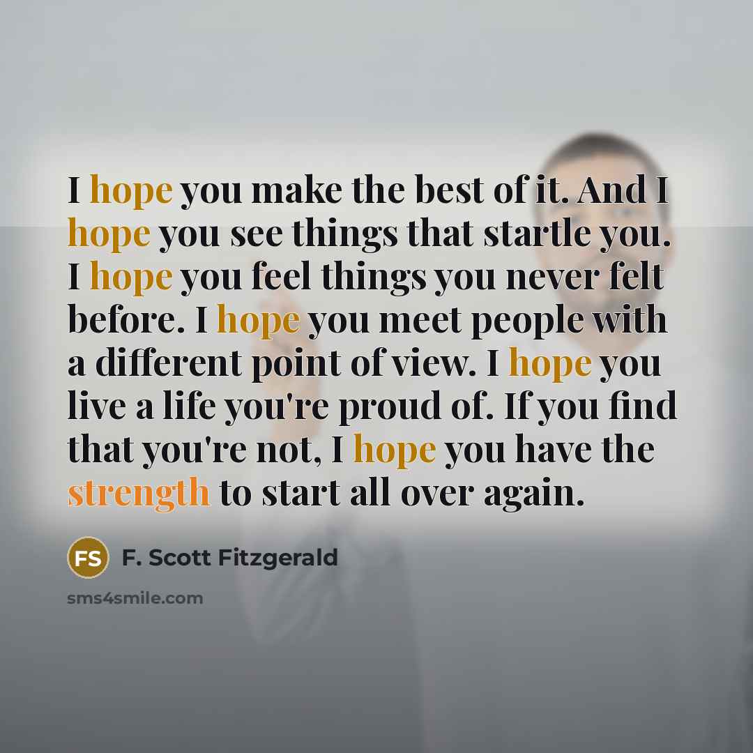 “I hope you make the best of it. And I…” quote by F. Scott Fitzgerald