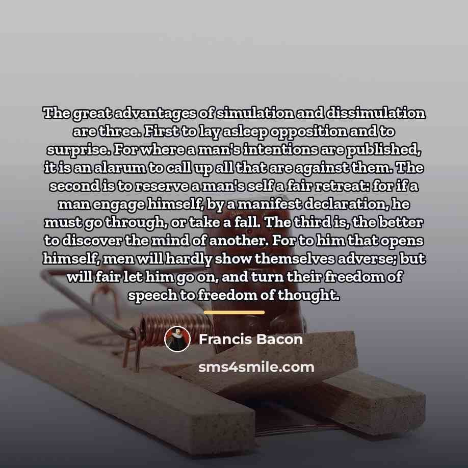 “The great advantages of simulation and dissimulation are three. First…” quote by Francis Bacon