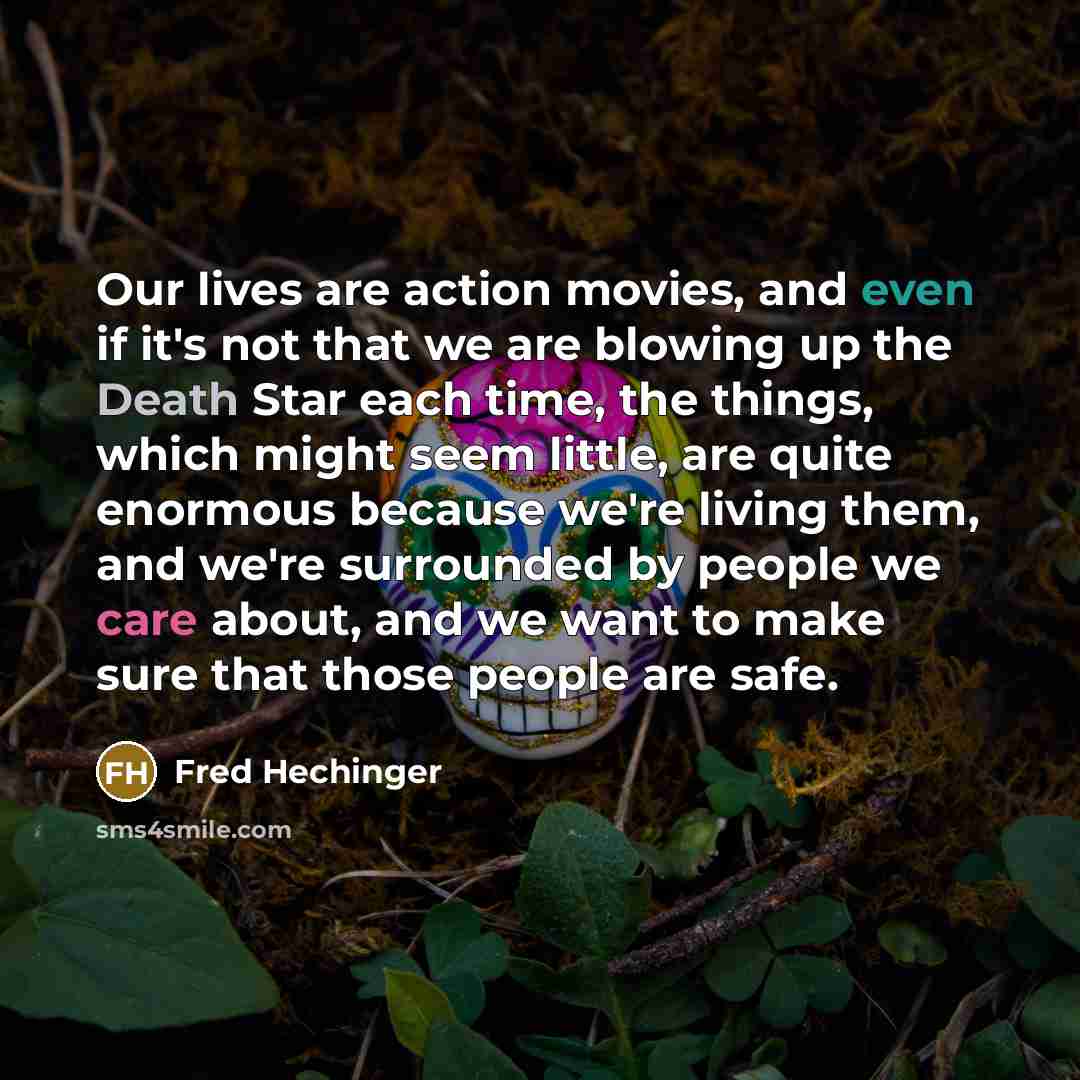 “Our lives are action movies, and even if it's not…” quote by Fred Hechinger