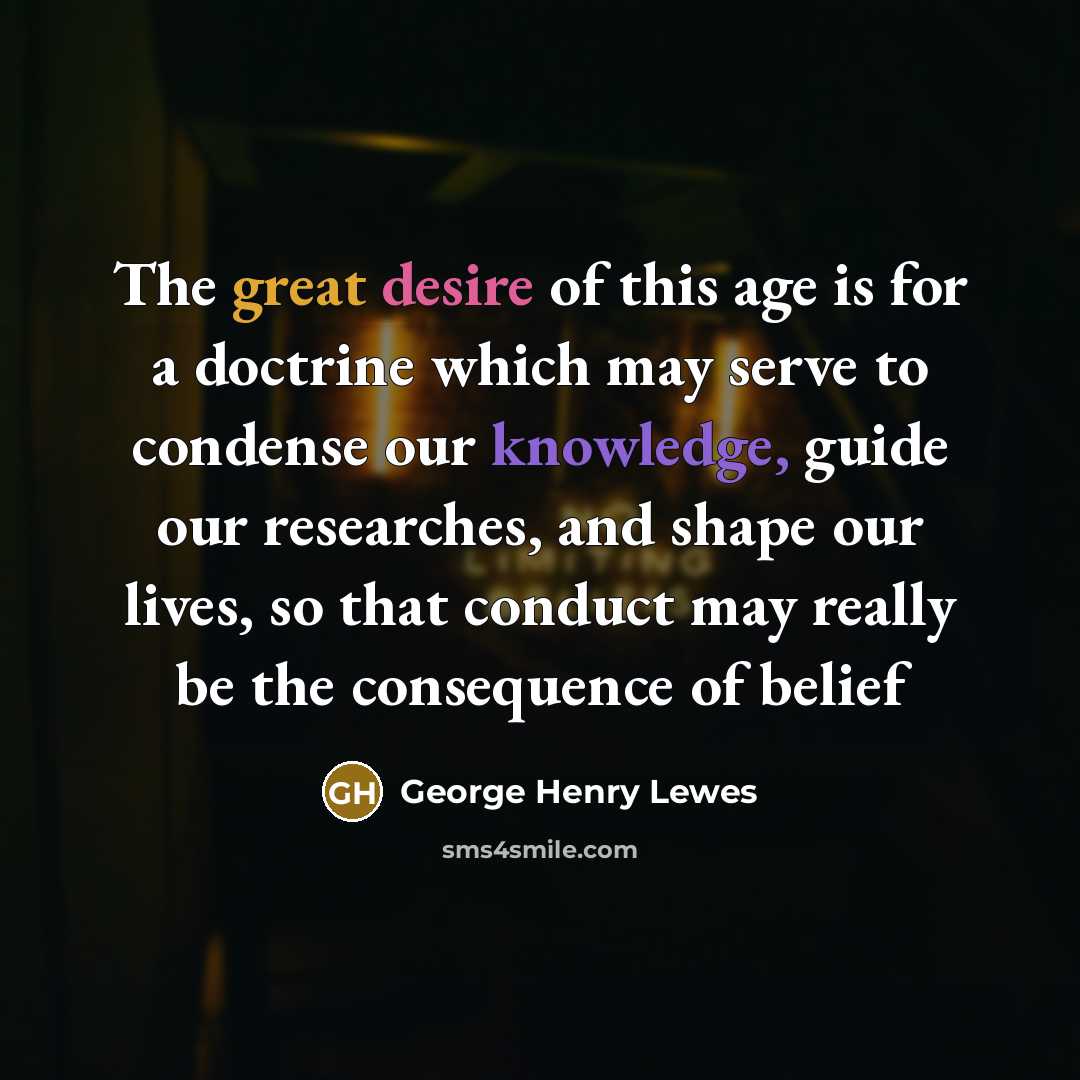“The great desire of this age is for a doctrine…” quote by George Henry Lewes