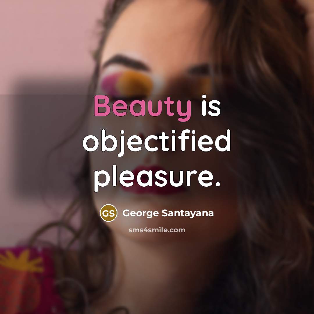 “Beauty is objectified pleasure.…” quote by George Santayana