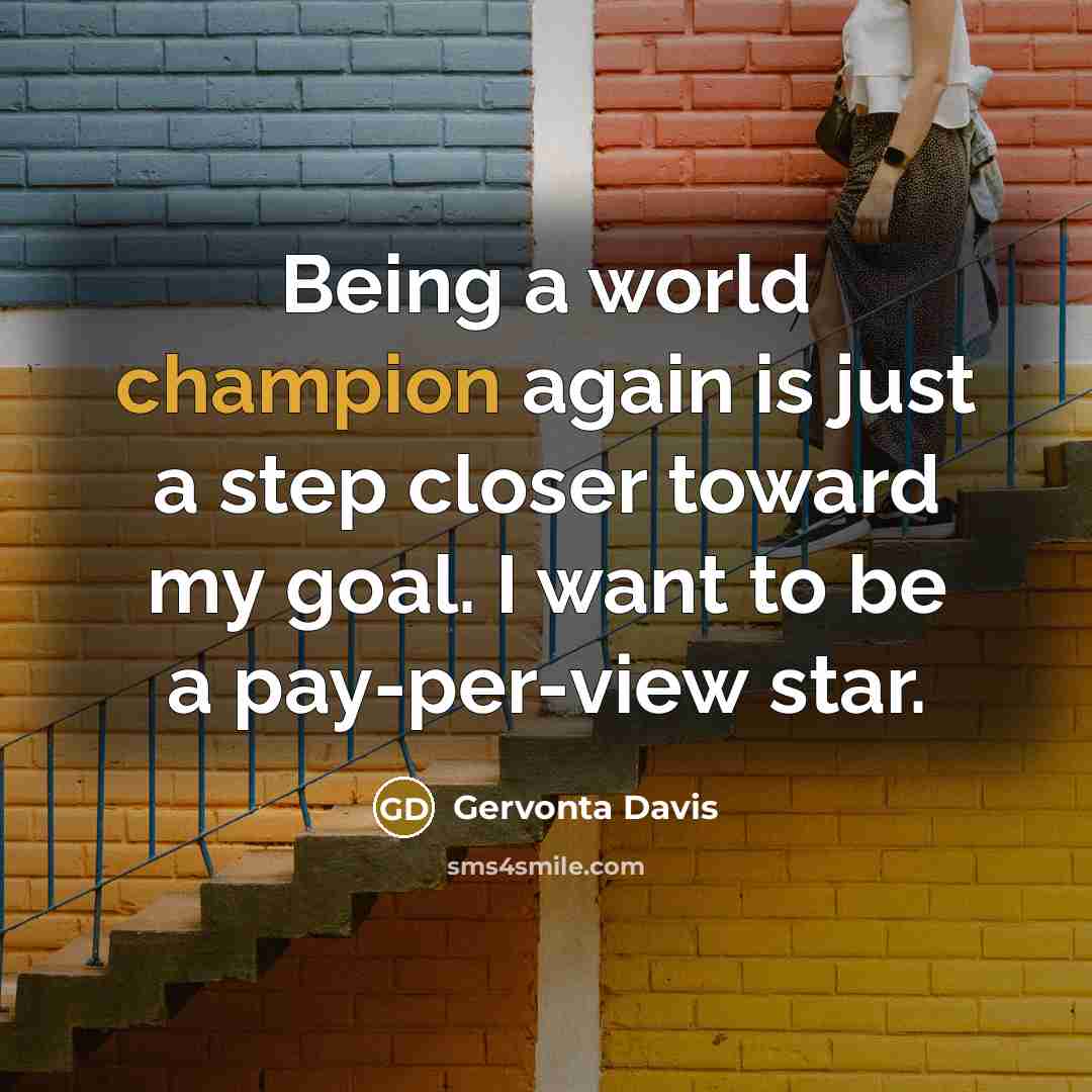 “Being a world champion again is just a step closer…” quote by Gervonta Davis