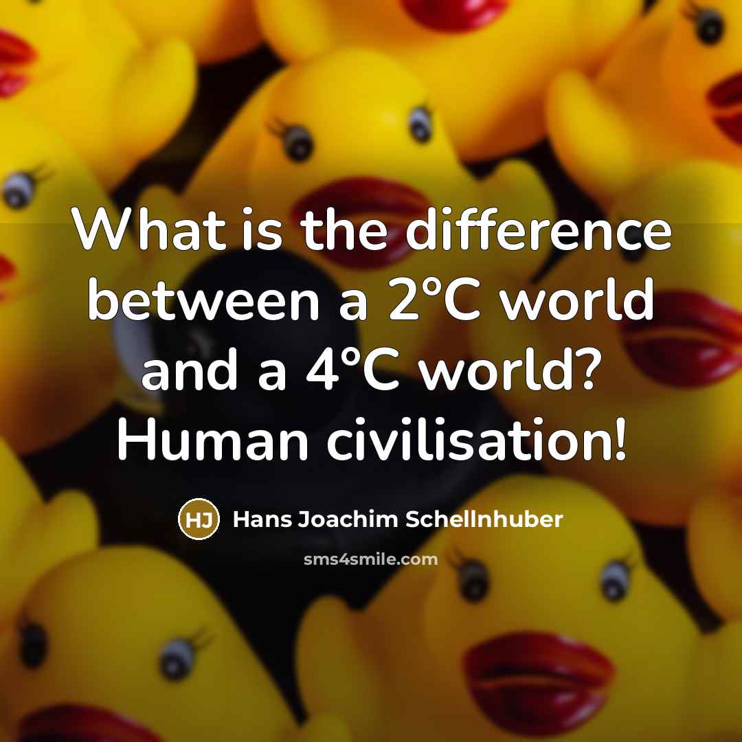 “What is the difference between a 2°C world and a…” quote by Hans Joachim Schellnhuber
