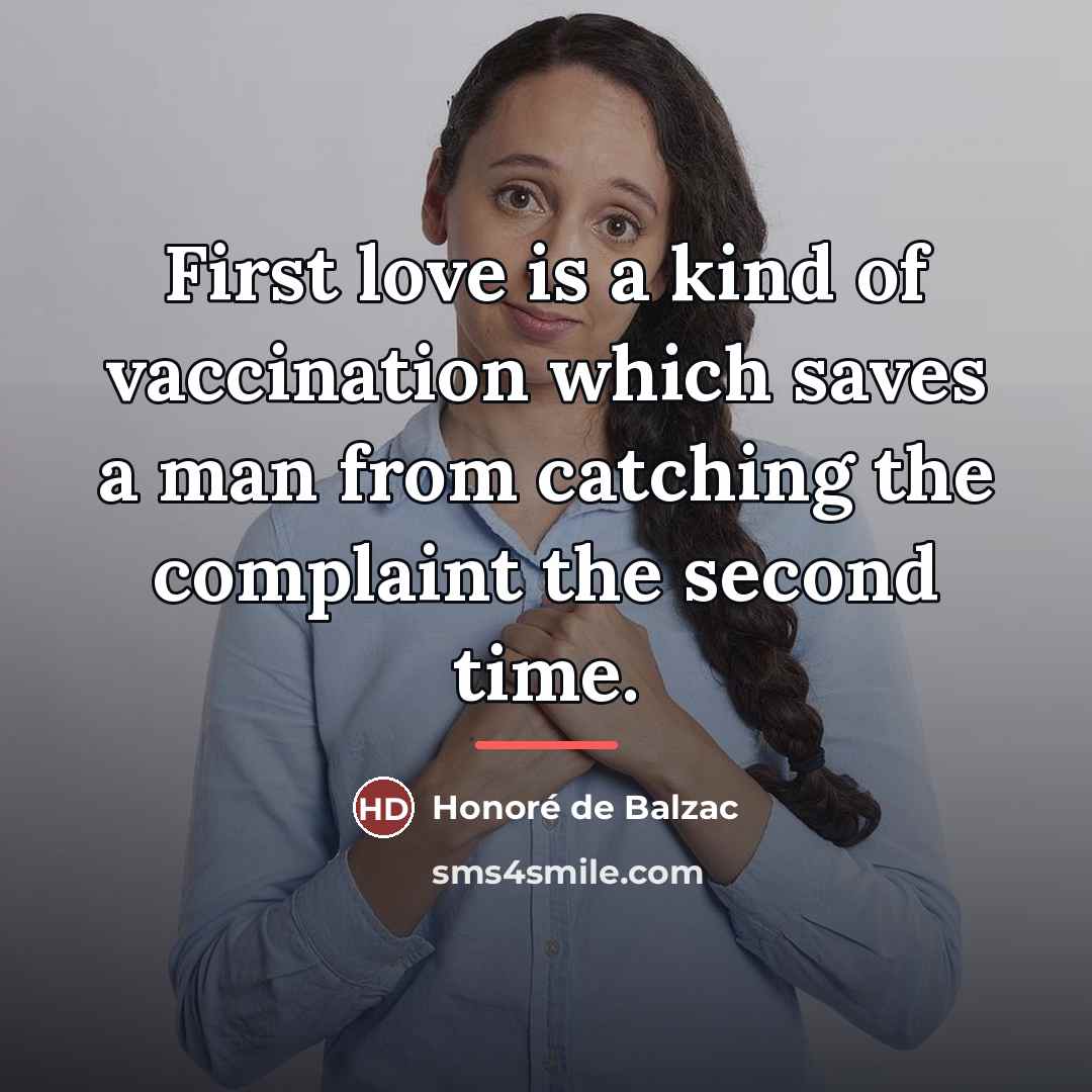 “First love is a kind of vaccination which saves a…” quote by Honore de Balzac