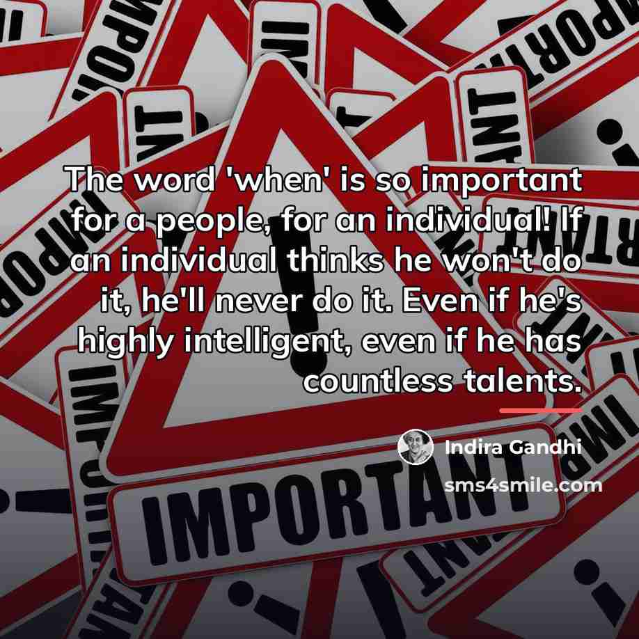 “The word 'when' is so important for a people, for…” quote by Indira Gandhi