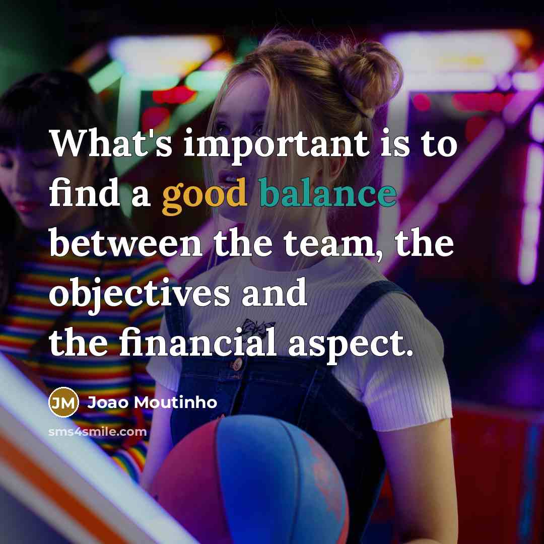 “What's important is to find a good balance between the…” quote by Joao Moutinho