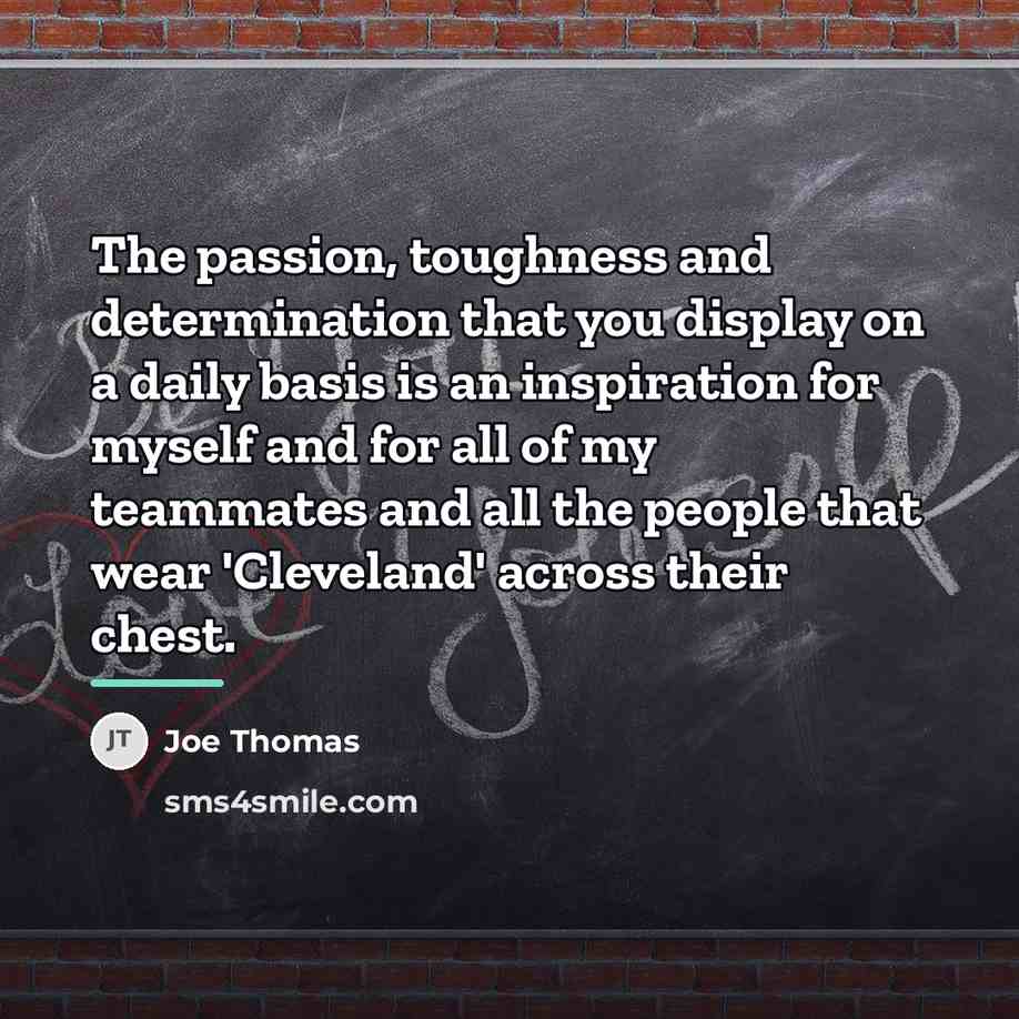 “The passion, toughness and determination that you display on a…” quote by Joe Thomas