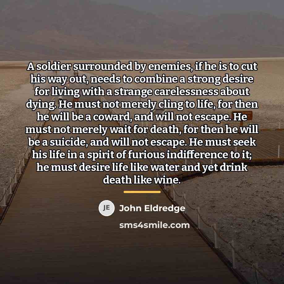“A soldier surrounded by enemies, if he is to cut…” quote by John Eldredge