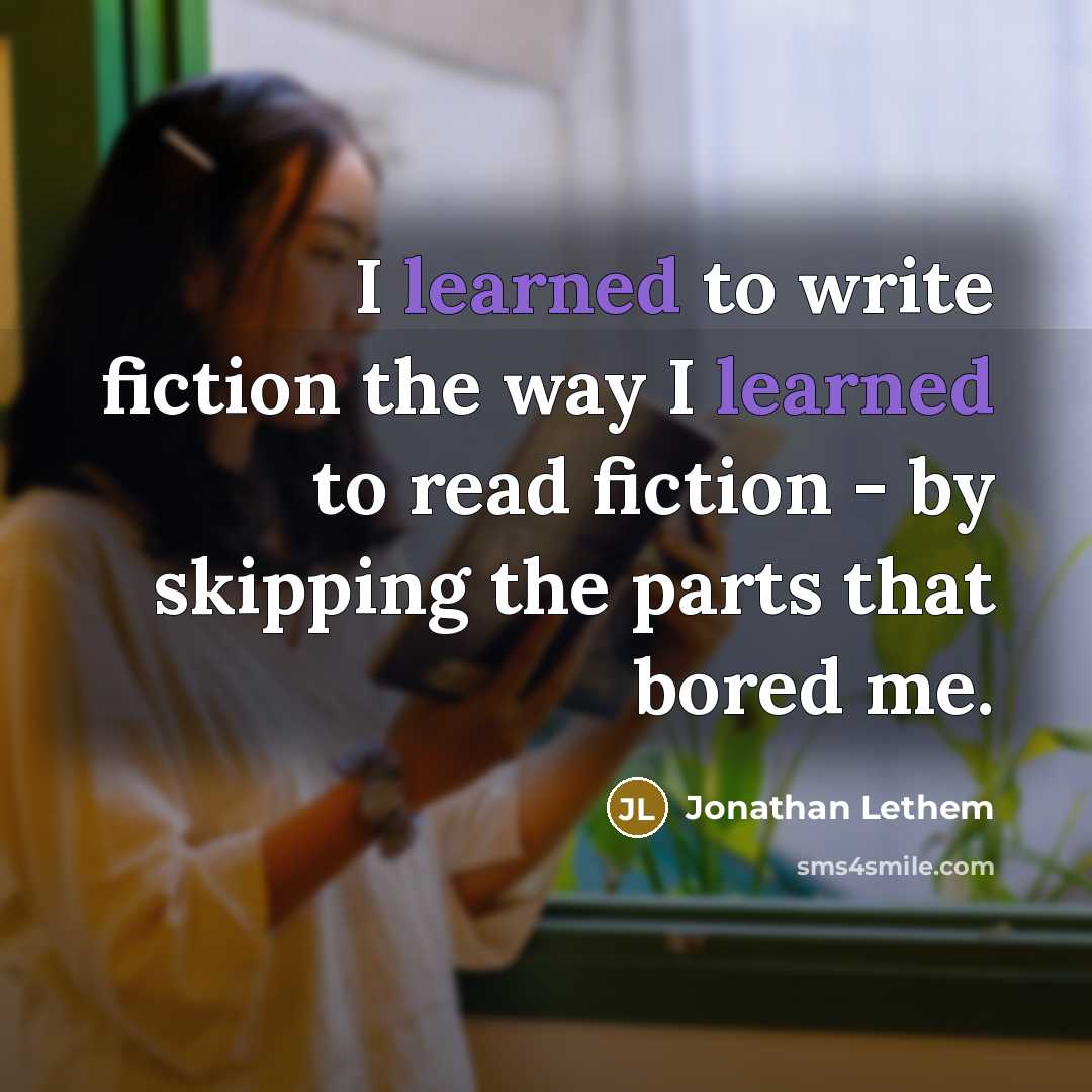 “I learned to write fiction the way I learned to…” quote by Jonathan Lethem