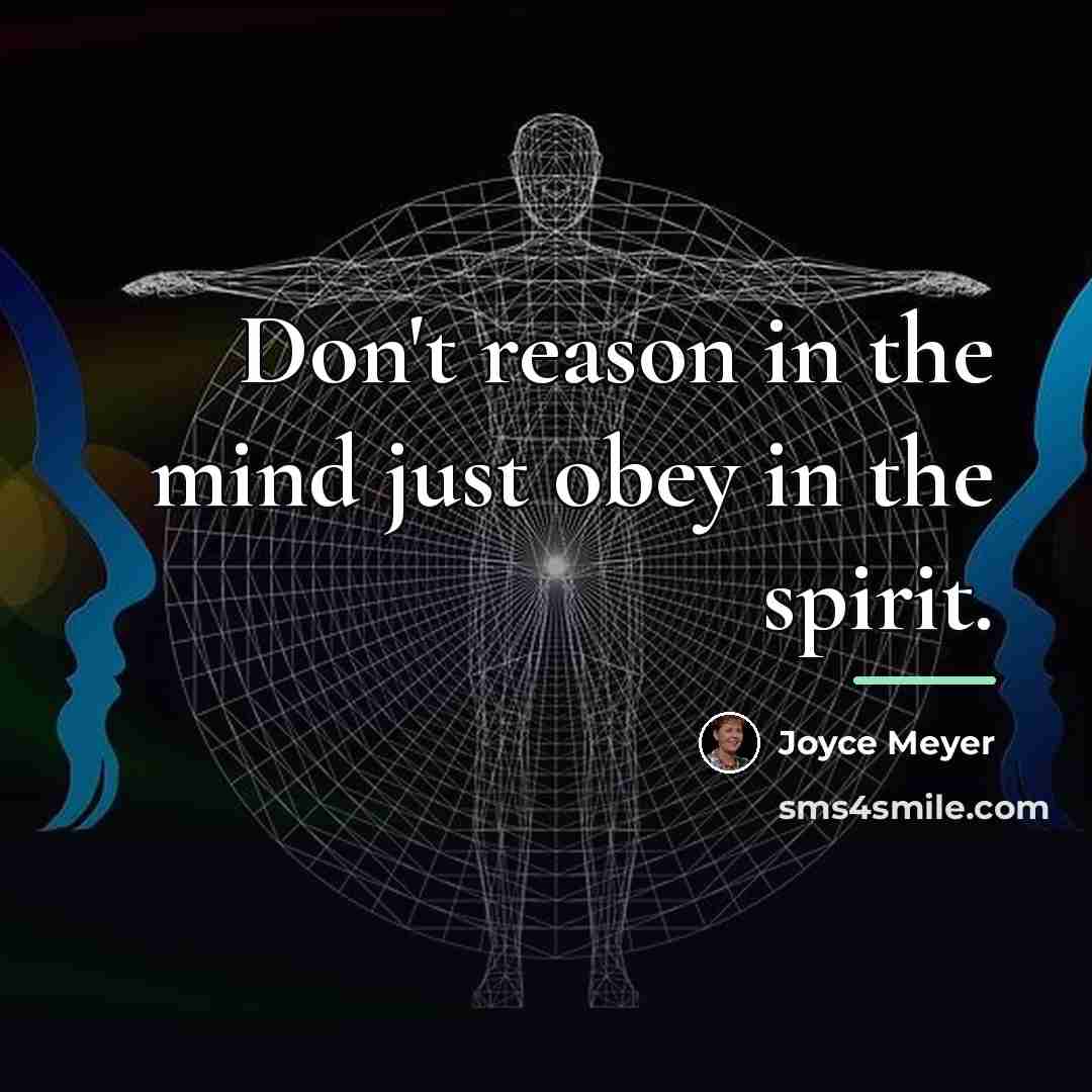 “Don't reason in the mind just obey in the spirit.…” quote by Joyce Meyer