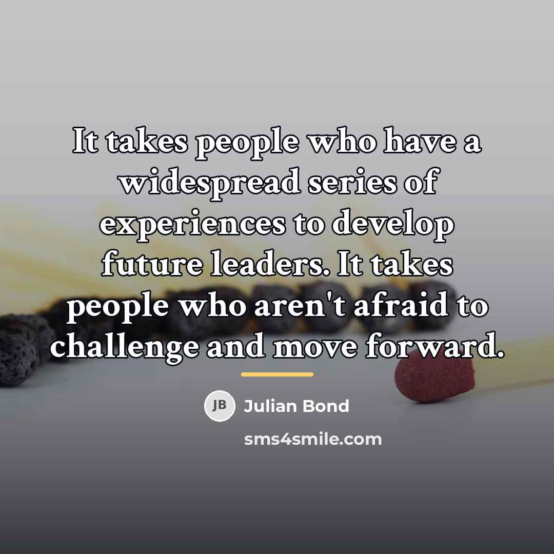 “It takes people who have a widespread series of experiences…” quote by Julian Bond