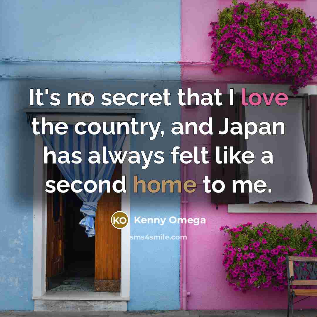 “It's no secret that I love the country, and Japan…” quote by Kenny Omega