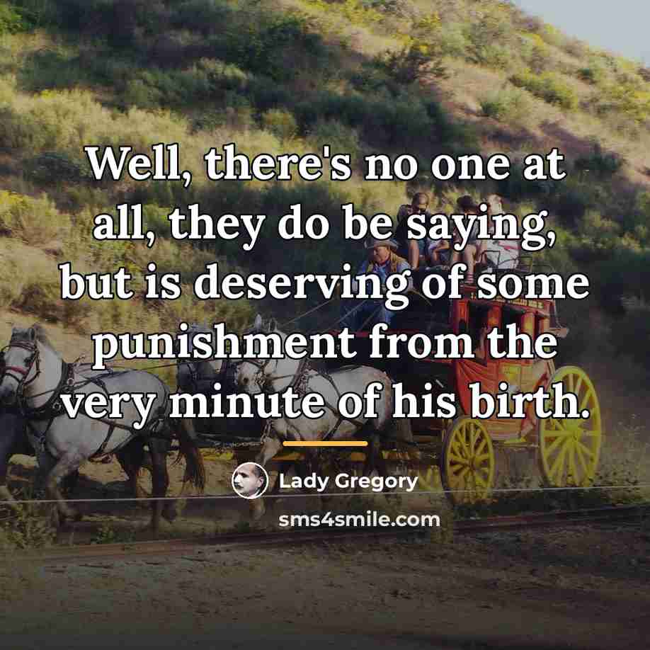 “Well, there's no one at all, they do be saying,…” quote by Lady Gregory