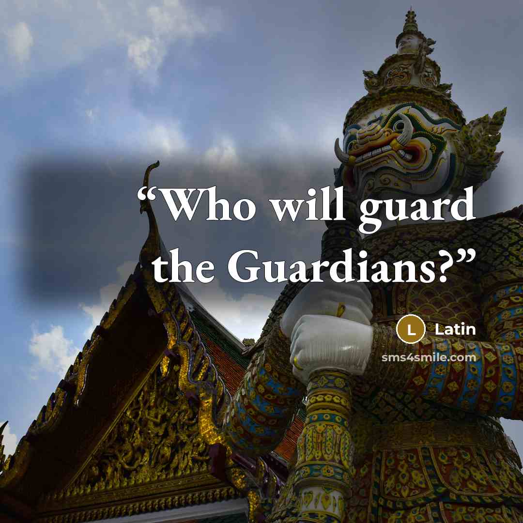 “Who will guard the Guardians?” quote by Latin