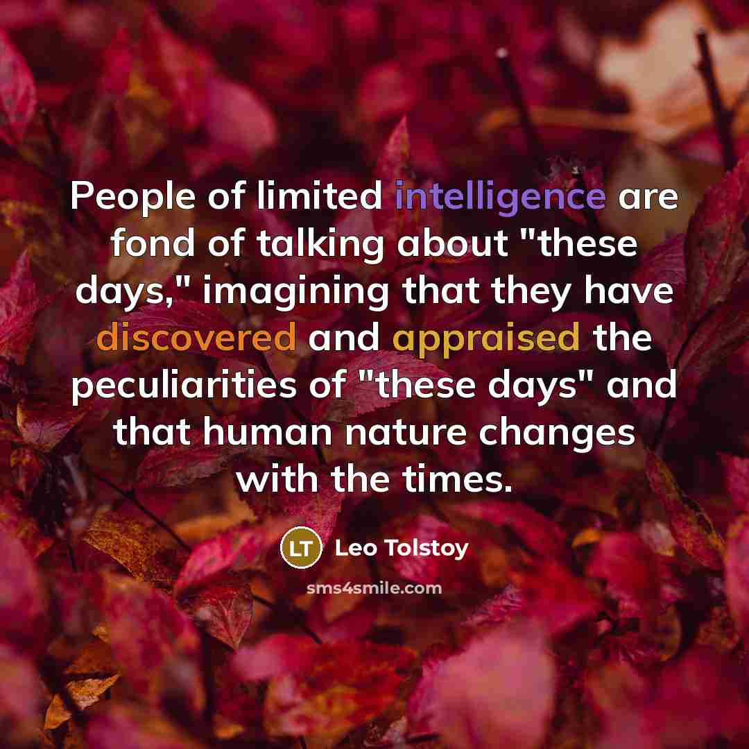 “People of limited intelligence are fond of talking about "these…” quote by Leo Tolstoy