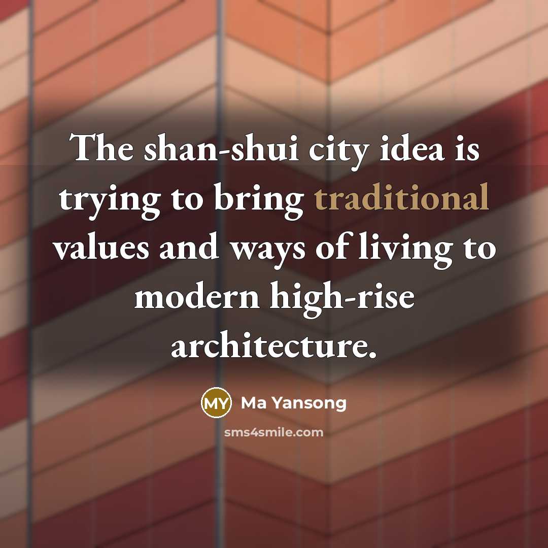 “The shan-shui city idea is trying to bring traditional values…” quote by Ma Yansong