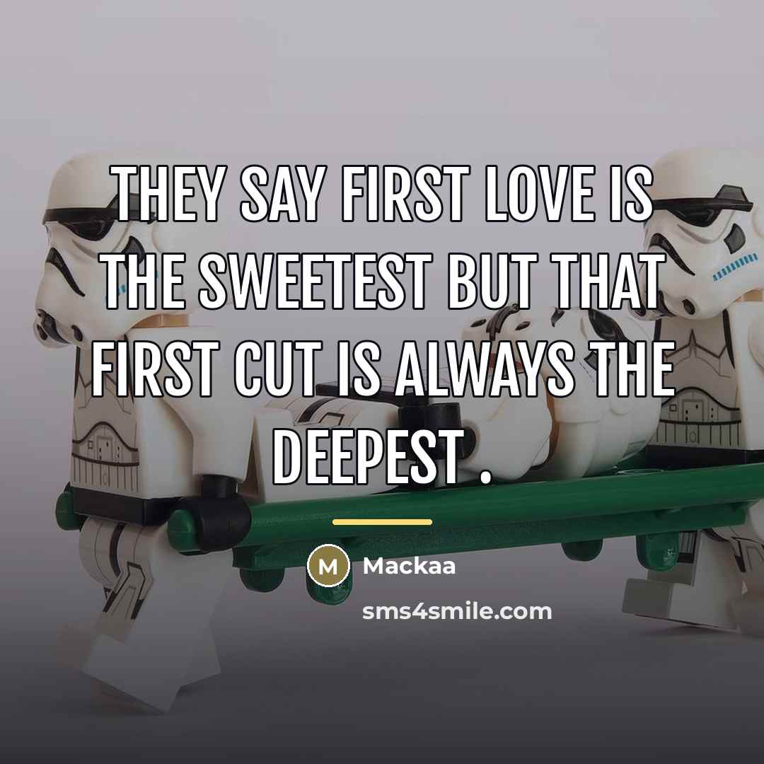 “They say first love is the sweetest but that first…” quote by Anonymous