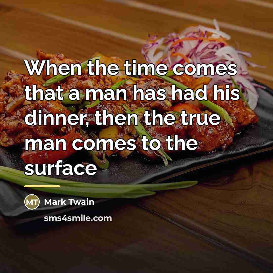 “When the time comes that a man has had his…” quote by Mark Twain