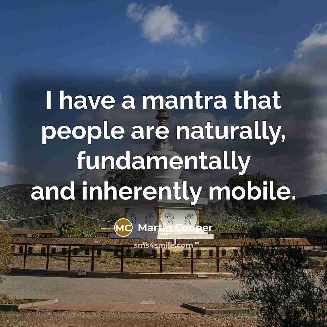 “I have a mantra that people are naturally, fundamentally and…” quote by Martin Cooper