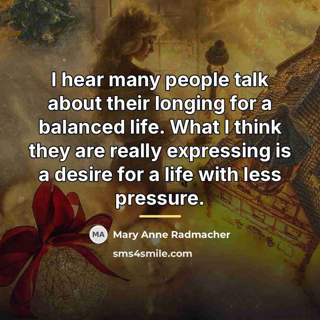 “I hear many people talk about their longing for a…” quote by Mary Anne Radmacher