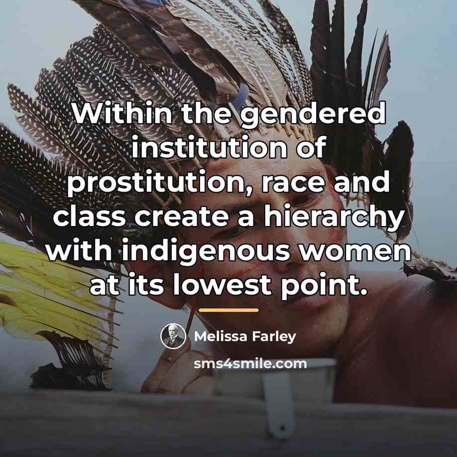 “Within the gendered institution of prostitution, race and class create…” quote by Melissa Farley
