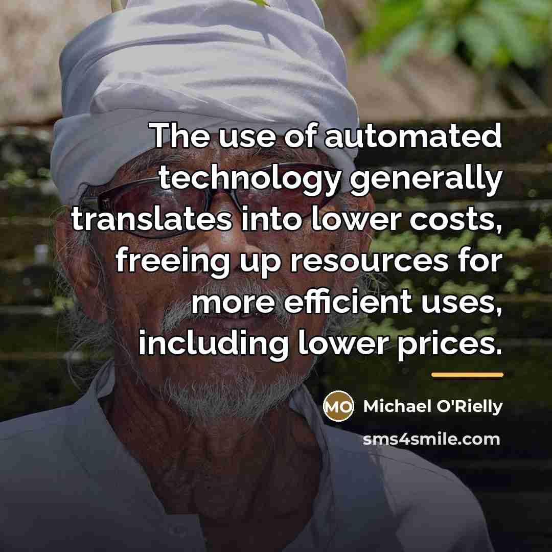 “The use of automated technology generally translates into lower costs,…” quote by Michael O'Rielly