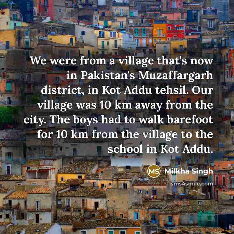 “We were from a village that's now in Pakistan's Muzaffargarh…” quote by Milkha Singh