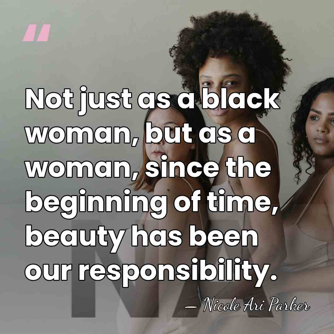 Not just as a black woman, but as a woman, since the&hellip; - Nicole Ari Parker