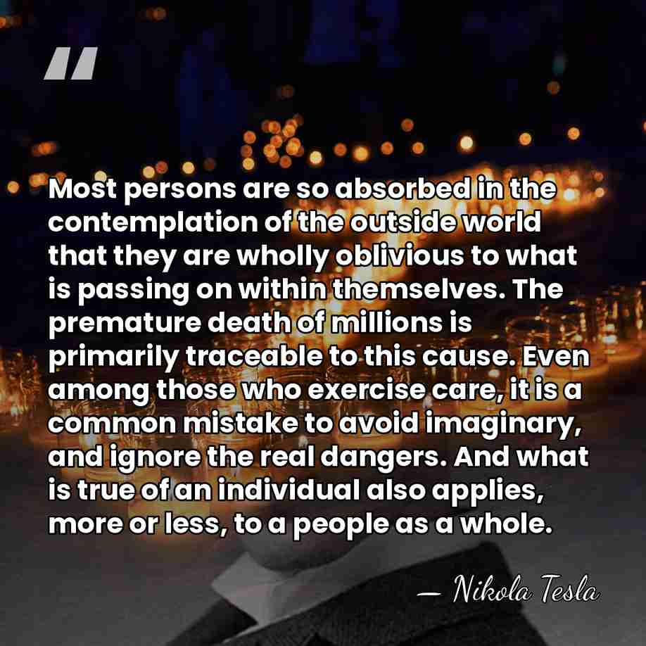 Most persons are so absorbed in the contemplation of the outside world&hellip; - Nikola Tesla
