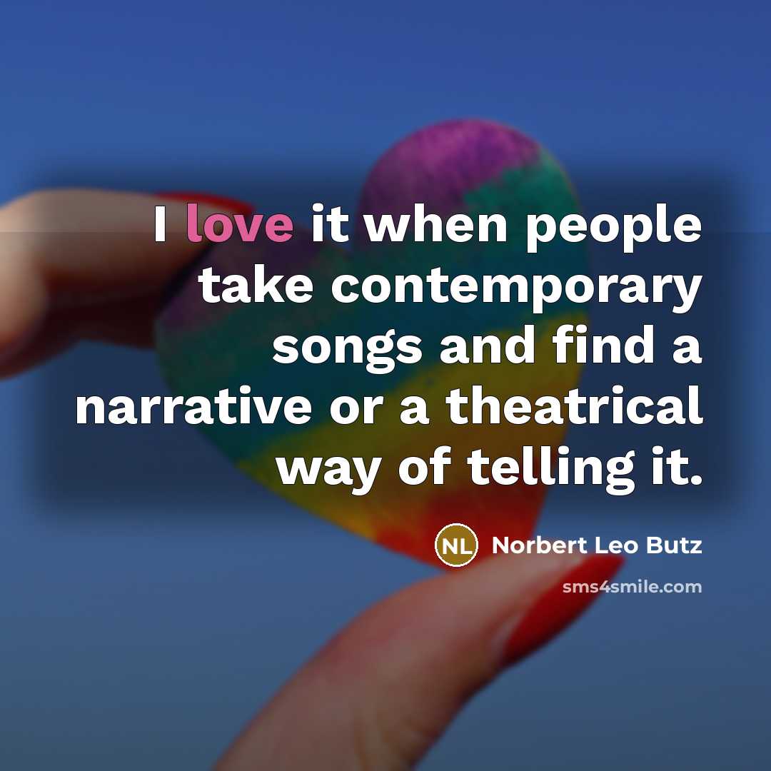 “I love it when people take contemporary songs and find…” quote by Norbert Leo Butz